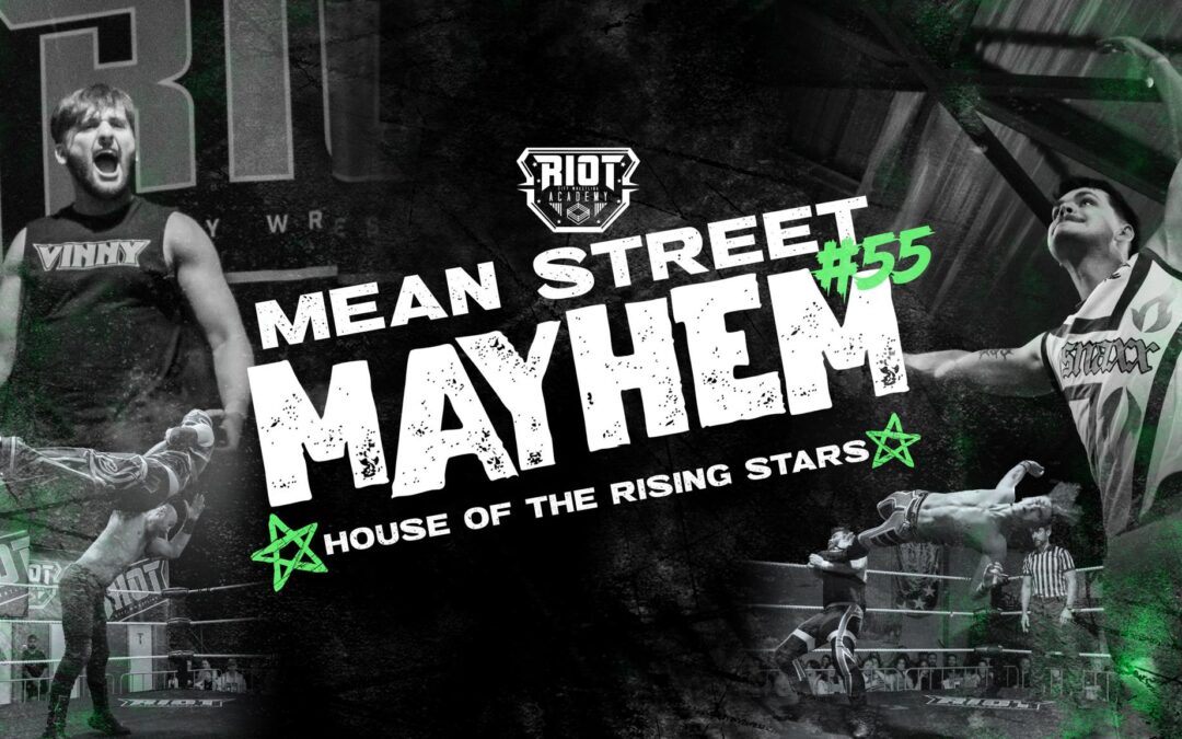 Mean Street Mayhem #55 – House of the Rising Stars