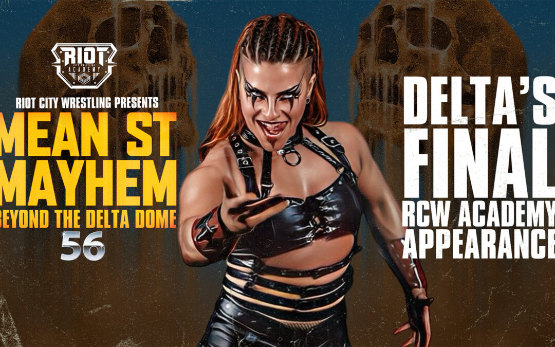 Mean Street Mayhem #56 – Beyond The DELTA Dome